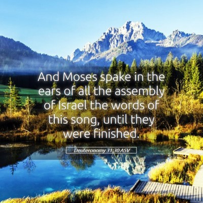 Picture 05 - Deuteronomy 31:30 ASV - And Moses spake in the ears of all the assembly - Bible Verse Picture