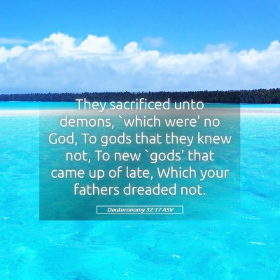 Picture 05 - Deuteronomy 32:17 ASV - They sacrificed unto demons, `which were' no God, - Bible Verse Picture