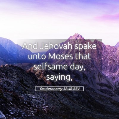 Picture 05 - Deuteronomy 32:48 ASV - And Jehovah spake unto Moses that selfsame day, - Bible Verse Picture