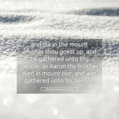 Picture 05 - Deuteronomy 32:50 ASV - and die in the mount whither thou goest up, and - Bible Verse Picture