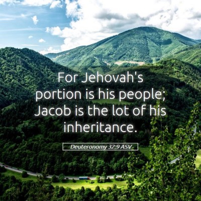 Picture 05 - Deuteronomy 32:9 ASV - For Jehovah's portion is his people; Jacob is the - Bible Verse Picture