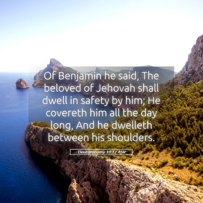 Picture 05 - Deuteronomy 33:12 ASV - Of Benjamin he said, The beloved of Jehovah shall - Bible Verse Picture