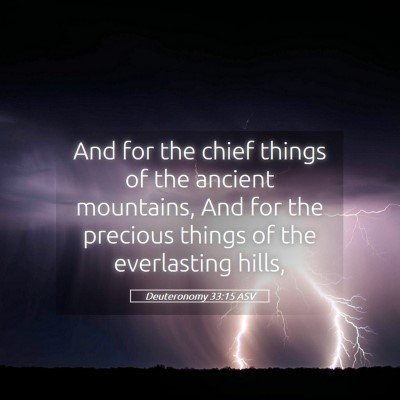 Picture 05 - Deuteronomy 33:15 ASV - And for the chief things of the ancient - Bible Verse Picture
