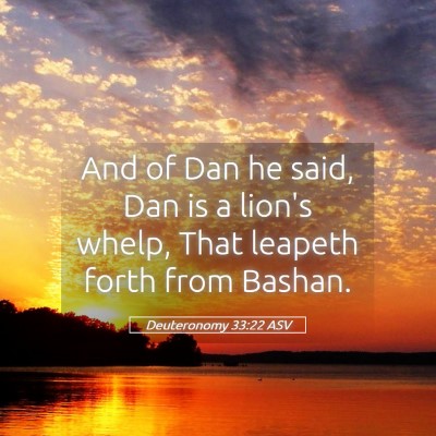 Picture 05 - Deuteronomy 33:22 ASV - And of Dan he said, Dan is a lion's whelp, That - Bible Verse Picture