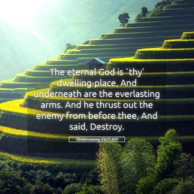 Picture 05 - Deuteronomy 33:27 ASV - The eternal God is `thy' dwelling-place, And - Bible Verse Picture