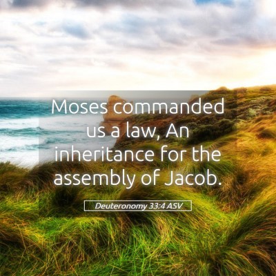 Picture 05 - Deuteronomy 33:4 ASV - Moses commanded us a law, An inheritance for the - Bible Verse Picture