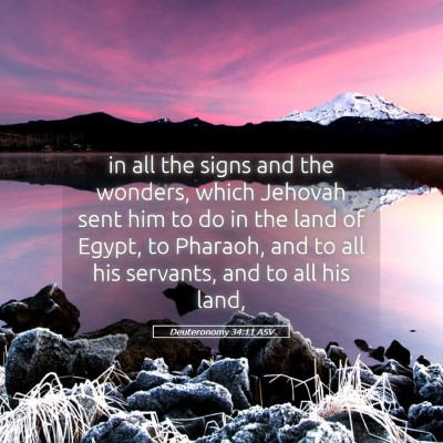 Picture 05 - Deuteronomy 34:11 ASV - in all the signs and the wonders, which Jehovah - Bible Verse Picture