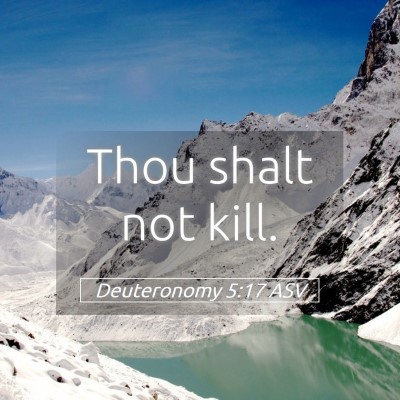 Picture 05 - Deuteronomy 5:17 ASV - Thou shalt not - Bible Verse Picture