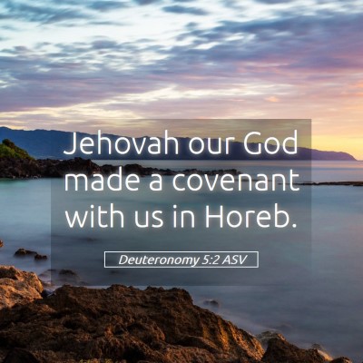 Picture 05 - Deuteronomy 5:2 ASV - Jehovah our God made a covenant with us in - Bible Verse Picture