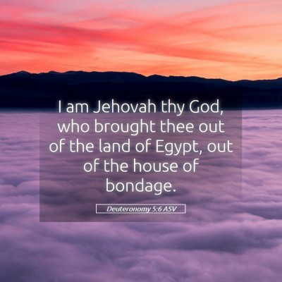 Picture 05 - Deuteronomy 5:6 ASV - I am Jehovah thy God, who brought thee out of the - Bible Verse Picture