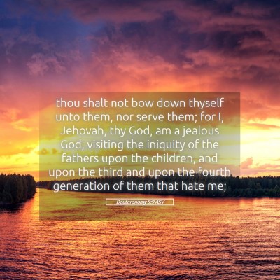 Picture 05 - Deuteronomy 5:9 ASV - thou shalt not bow down thyself unto them, nor - Bible Verse Picture