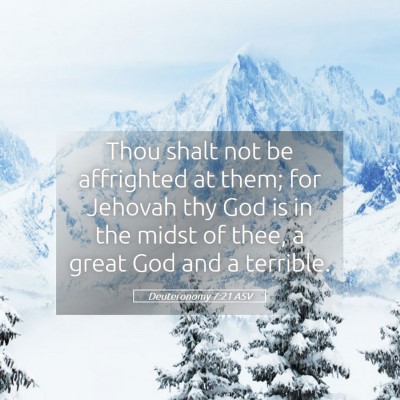 Picture 05 - Deuteronomy 7:21 ASV - Thou shalt not be affrighted at them; for Jehovah - Bible Verse Picture