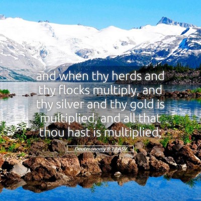Picture 05 - Deuteronomy 8:13 ASV - and when thy herds and thy flocks multiply, and - Bible Verse Picture