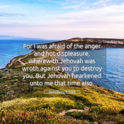 Picture 05 - Deuteronomy 9:19 ASV - For I was afraid of the anger and hot - Bible Verse Picture