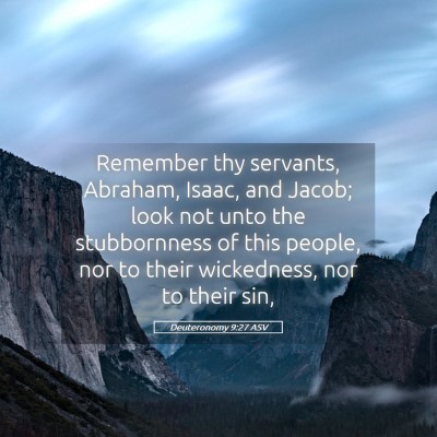 Picture 05 - Deuteronomy 9:27 ASV - Remember thy servants, Abraham, Isaac, and Jacob; - Bible Verse Picture
