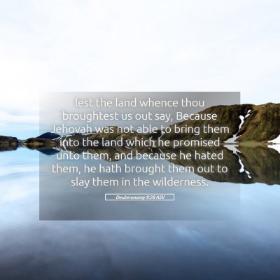 Picture 05 - Deuteronomy 9:28 ASV - lest the land whence thou broughtest us out say, - Bible Verse Picture