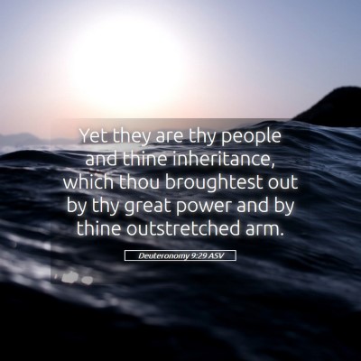 Picture 05 - Deuteronomy 9:29 ASV - Yet they are thy people and thine inheritance, - Bible Verse Picture