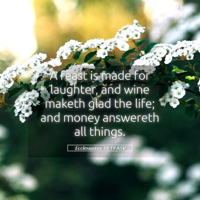 Picture 05 - Ecclesiastes 10:19 ASV - A feast is made for laughter, and wine maketh - Bible Verse Picture