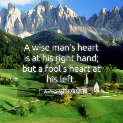 Picture 05 - Ecclesiastes 10:2 ASV - A wise man's heart is at his right hand; but a - Bible Verse Picture