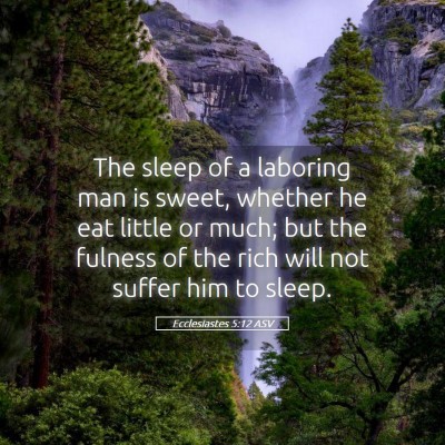 Picture 05 - Ecclesiastes 5:12 ASV - The sleep of a laboring man is sweet, whether he - Bible Verse Picture