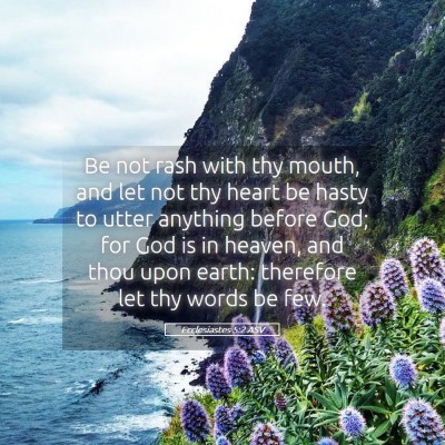 Picture 05 - Ecclesiastes 5:2 ASV - Be not rash with thy mouth, and let not thy heart - Bible Verse Picture