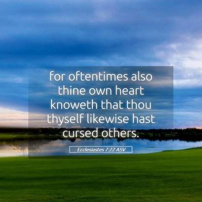 Picture 05 - Ecclesiastes 7:22 ASV - for oftentimes also thine own heart knoweth that - Bible Verse Picture