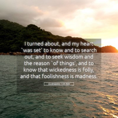 Picture 05 - Ecclesiastes 7:25 ASV - I turned about, and my heart `was set' to know - Bible Verse Picture
