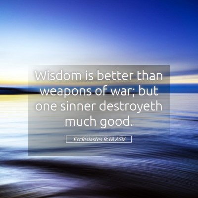 Picture 05 - Ecclesiastes 9:18 ASV - Wisdom is better than weapons of war; but one - Bible Verse Picture