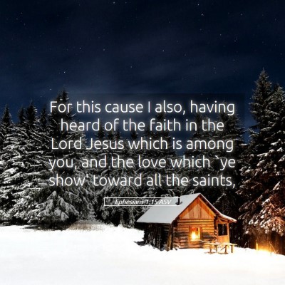 Picture 05 - Ephesians 1:15 ASV - For this cause I also, having heard of the faith - Bible Verse Picture