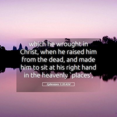 Picture 05 - Ephesians 1:20 ASV - which he wrought in Christ, when he raised him - Bible Verse Picture