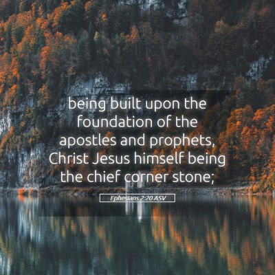 Picture 05 - Ephesians 2:20 ASV - being built upon the foundation of the apostles - Bible Verse Picture