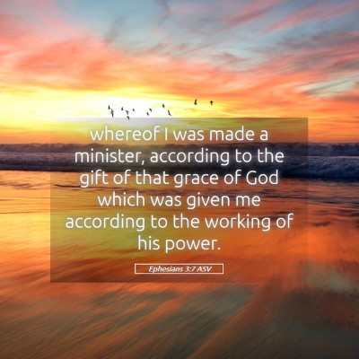 Picture 05 - Ephesians 3:7 ASV - whereof I was made a minister, according to the - Bible Verse Picture
