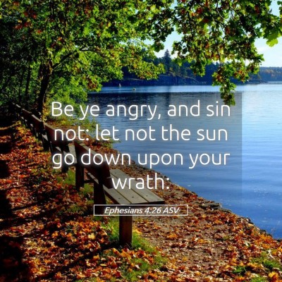 Picture 05 - Ephesians 4:26 ASV - Be ye angry, and sin not: let not the sun go down - Bible Verse Picture