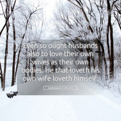 Picture 05 - Ephesians 5:28 ASV - Even so ought husbands also to love their own - Bible Verse Picture