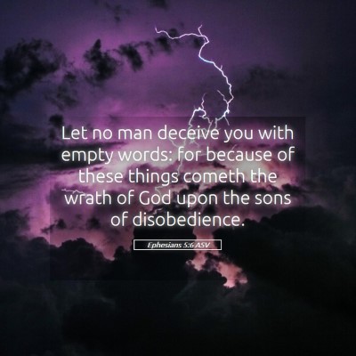 Picture 05 - Ephesians 5:6 ASV - Let no man deceive you with empty words: for - Bible Verse Picture