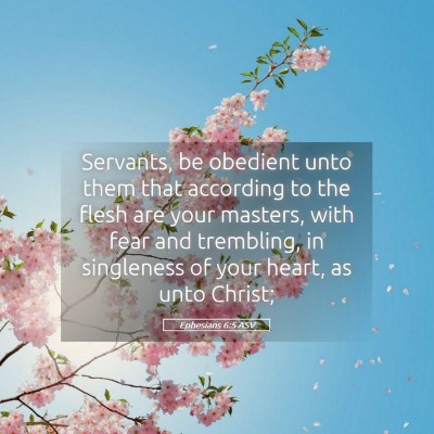 Picture 05 - Ephesians 6:5 ASV - Servants, be obedient unto them that according to - Bible Verse Picture