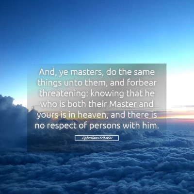 Picture 05 - Ephesians 6:9 ASV - And, ye masters, do the same things unto them, - Bible Verse Picture