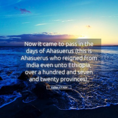 Picture 05 - Esther 1:1 ASV - Now it came to pass in the days of Ahasuerus - Bible Verse Picture