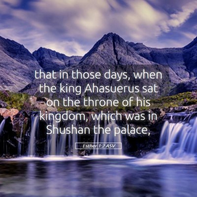 Picture 05 - Esther 1:2 ASV - that in those days, when the king Ahasuerus sat - Bible Verse Picture