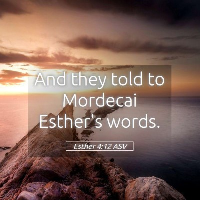 Picture 05 - Esther 4:12 ASV - And they told to Mordecai Esther's - Bible Verse Picture