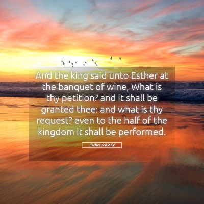 Picture 05 - Esther 5:6 ASV - And the king said unto Esther at the banquet of - Bible Verse Picture