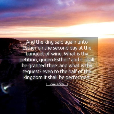 Picture 05 - Esther 7:2 ASV - And the king said again unto Esther on the second - Bible Verse Picture