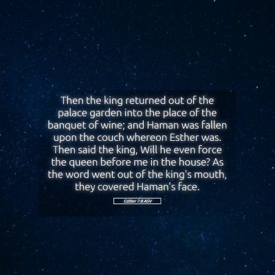 Picture 05 - Esther 7:8 ASV - Then the king returned out of the palace garden - Bible Verse Picture