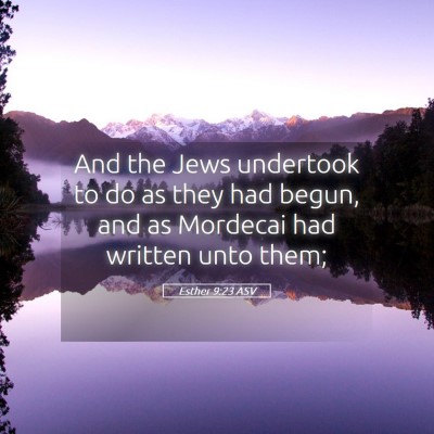 Picture 05 - Esther 9:23 ASV - And the Jews undertook to do as they had begun, - Bible Verse Picture
