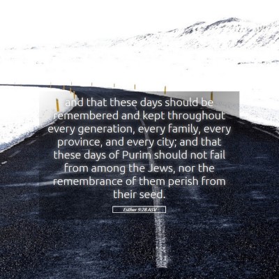 Picture 05 - Esther 9:28 ASV - and that these days should be remembered and kept - Bible Verse Picture