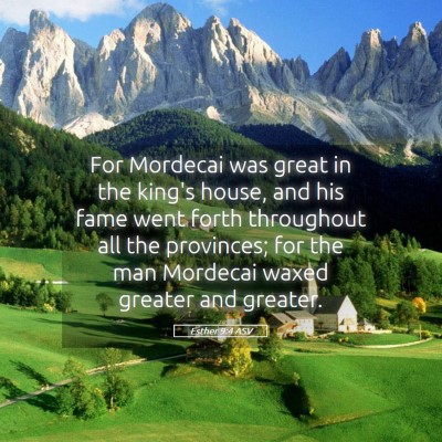 Picture 05 - Esther 9:4 ASV - For Mordecai was great in the king's house, and - Bible Verse Picture
