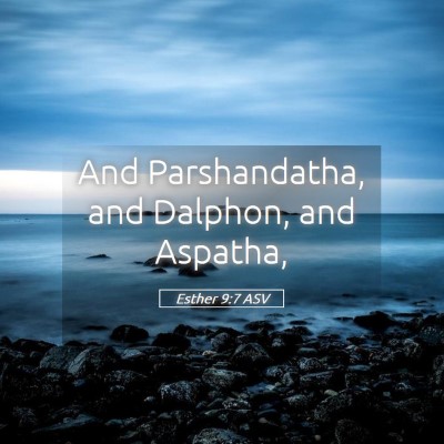 Picture 05 - Esther 9:7 ASV - And Parshandatha, and Dalphon, and - Bible Verse Picture