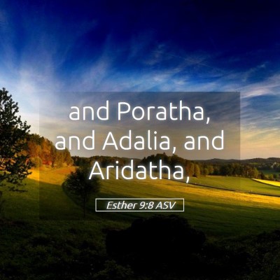 Picture 05 - Esther 9:8 ASV - and Poratha, and Adalia, and - Bible Verse Picture