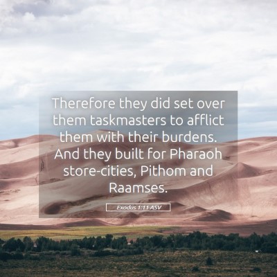 Picture 05 - Exodus 1:11 ASV - Therefore they did set over them taskmasters to - Bible Verse Picture