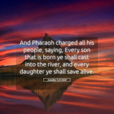 Picture 05 - Exodus 1:22 ASV - And Pharaoh charged all his people, saying, Every - Bible Verse Picture